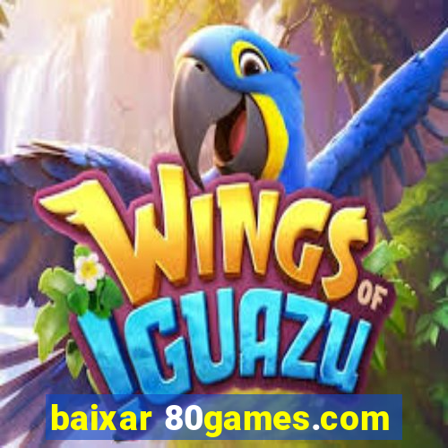 baixar 80games.com