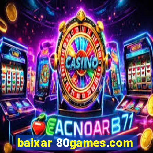 baixar 80games.com