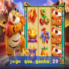 jogo que ganha 20 reais no cadastro