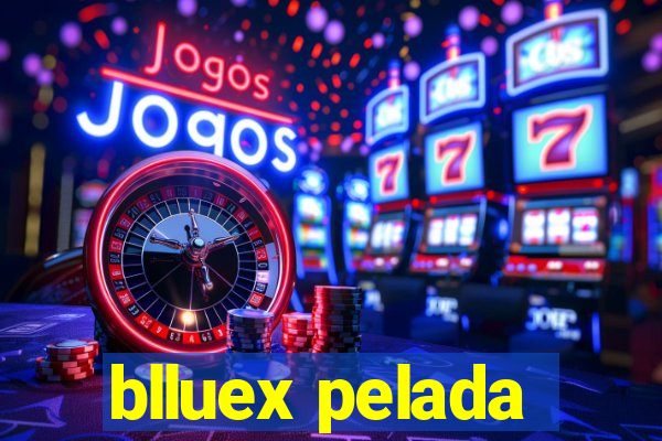 blluex pelada