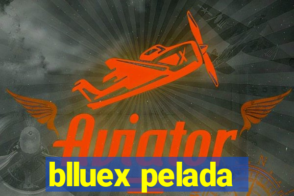 blluex pelada