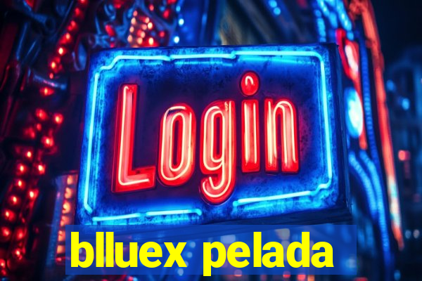 blluex pelada