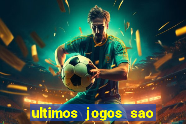 ultimos jogos sao paulo x corinthians