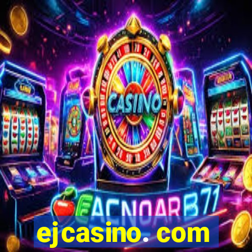 ejcasino. com