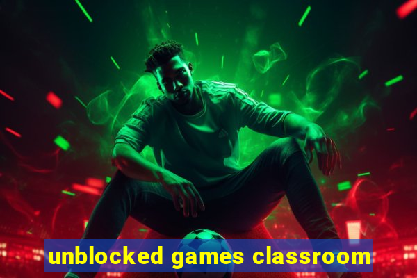 unblocked games classroom