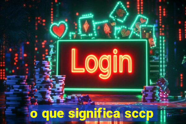 o que significa sccp