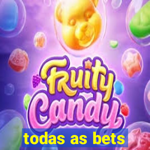 todas as bets