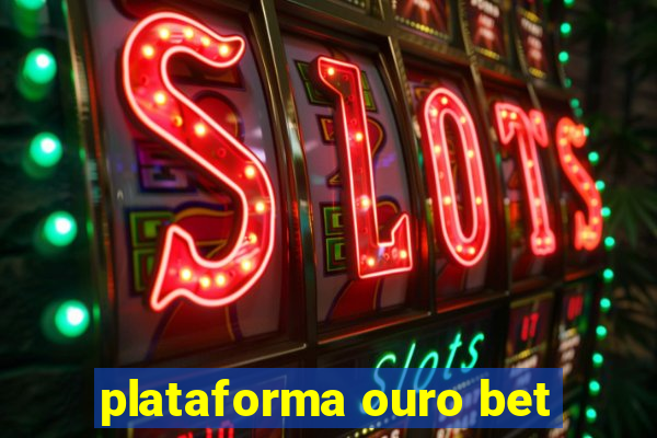 plataforma ouro bet