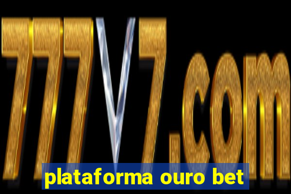 plataforma ouro bet