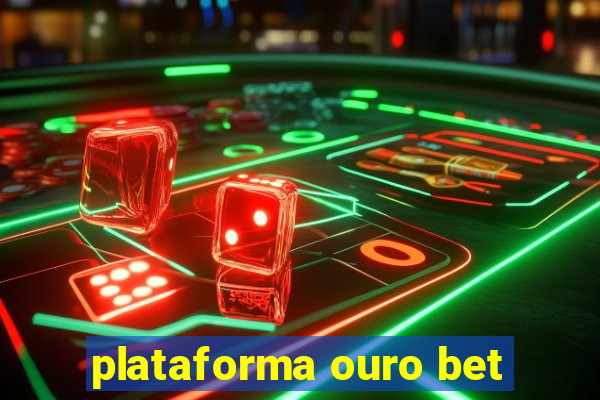 plataforma ouro bet