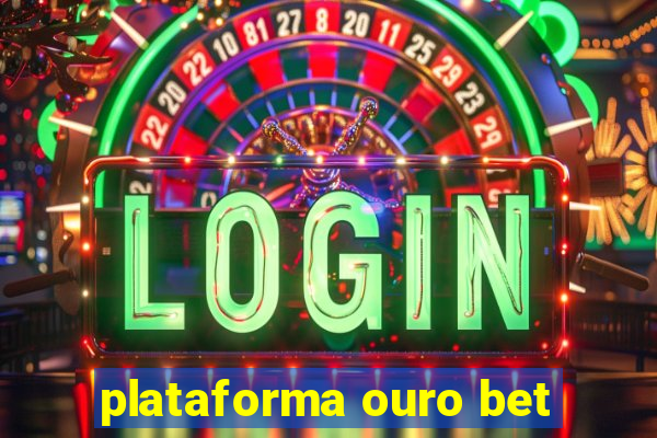 plataforma ouro bet