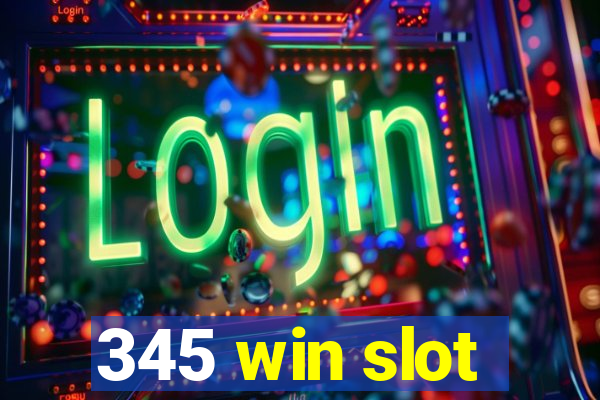 345 win slot