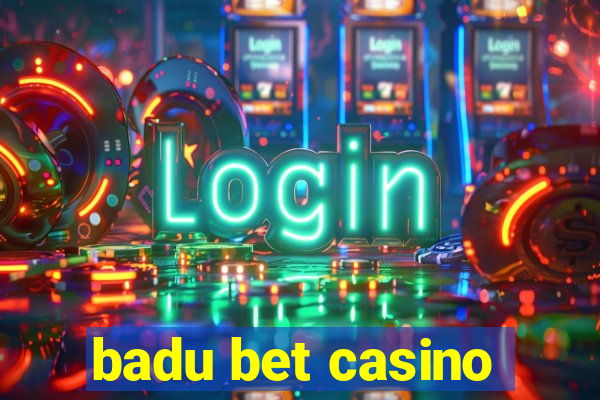 badu bet casino