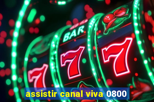 assistir canal viva 0800