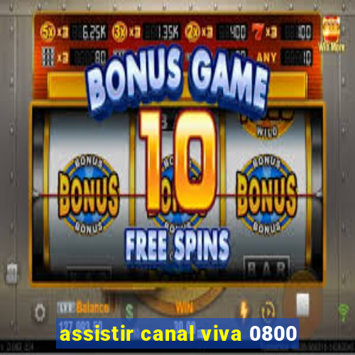 assistir canal viva 0800