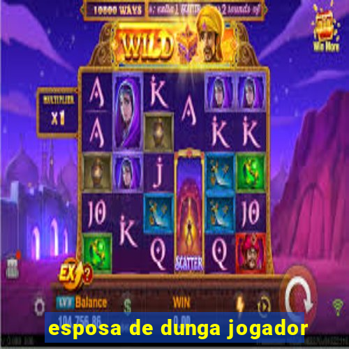 esposa de dunga jogador