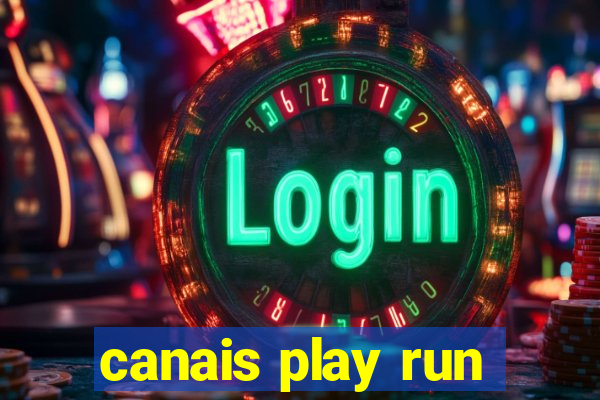 canais play run