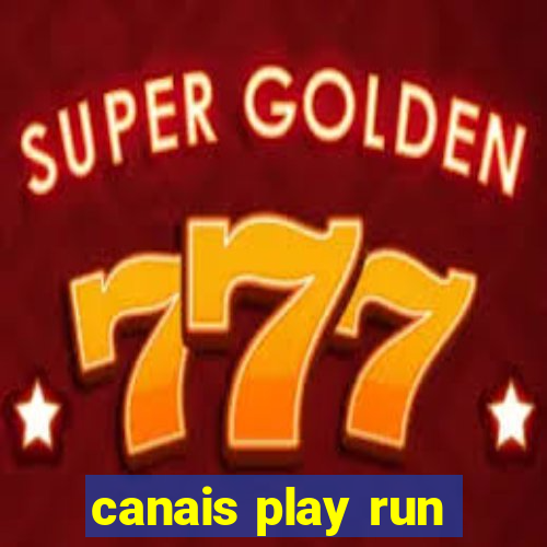 canais play run