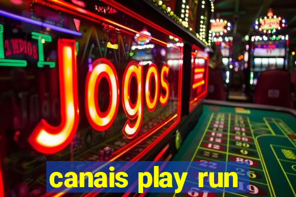 canais play run