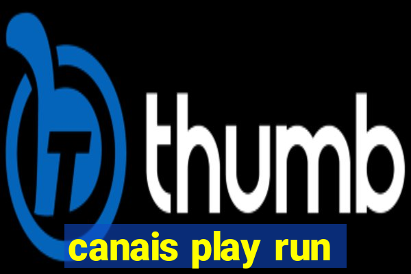 canais play run