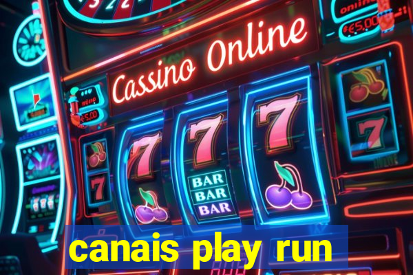 canais play run