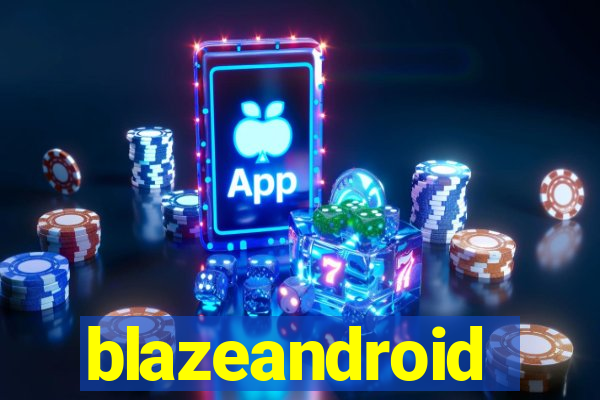 blazeandroid