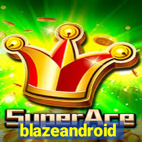 blazeandroid