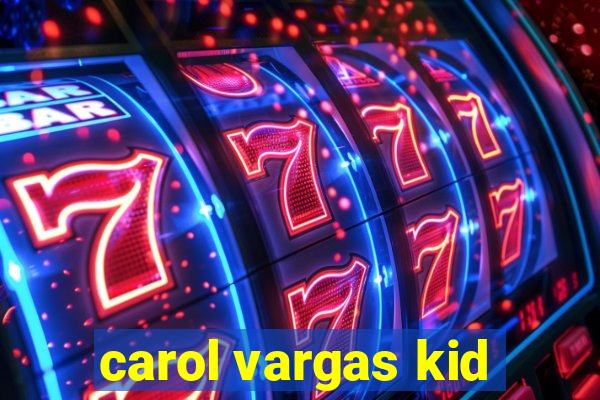 carol vargas kid