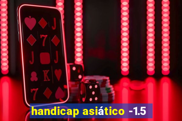 handicap asiático -1.5