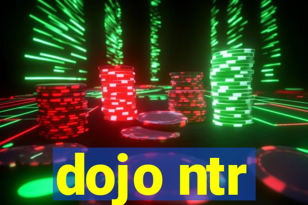 dojo ntr