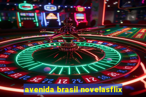 avenida brasil novelasflix