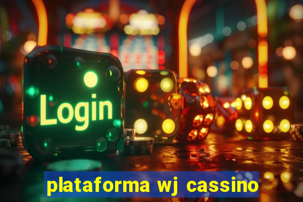 plataforma wj cassino