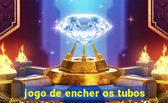 jogo de encher os tubos