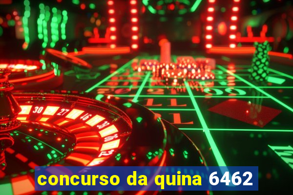 concurso da quina 6462