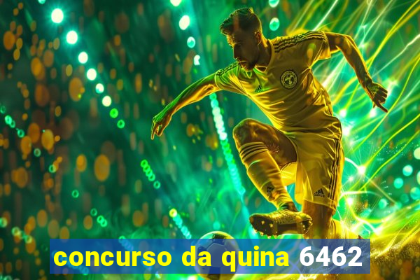 concurso da quina 6462