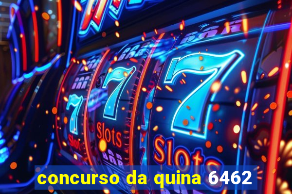 concurso da quina 6462