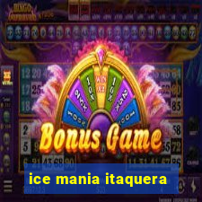 ice mania itaquera