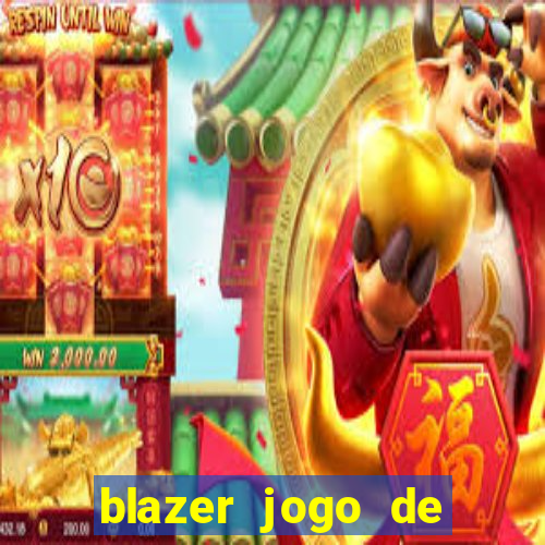 blazer jogo de ganhar dinheiro