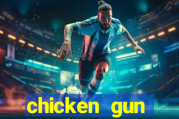 chicken gun dinheiro infinito