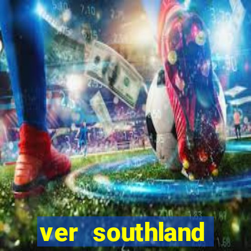 ver southland online gratis