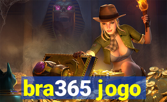 bra365 jogo