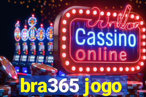 bra365 jogo