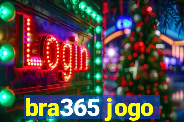 bra365 jogo