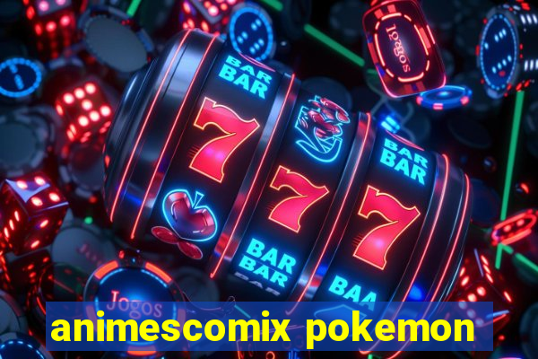 animescomix pokemon