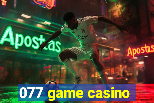 077 game casino