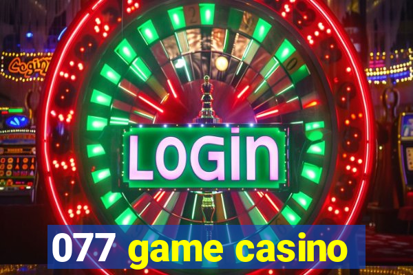 077 game casino