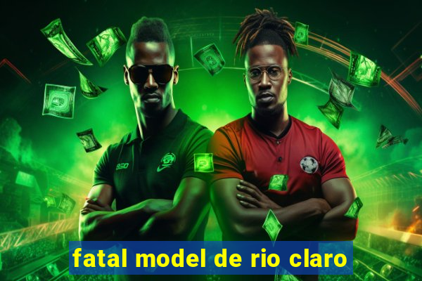 fatal model de rio claro