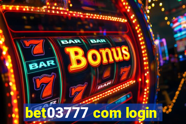 bet03777 com login