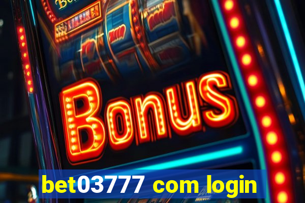 bet03777 com login