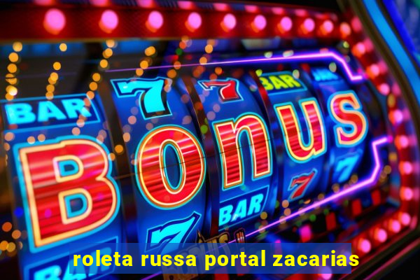 roleta russa portal zacarias